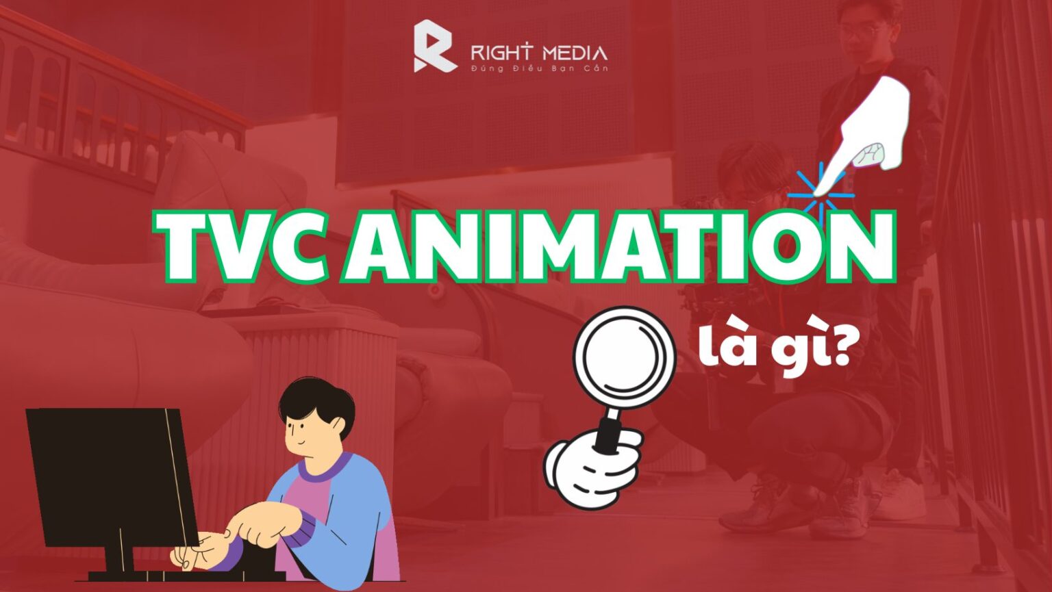 TVC Animation là gì? Ưu điểm và một số mẫu nổi bật - Right Media