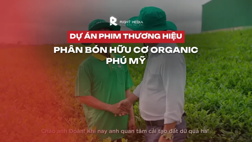 Dự án Branded Film Phân Bón Hữu Cơ Phú Mỹ Organic