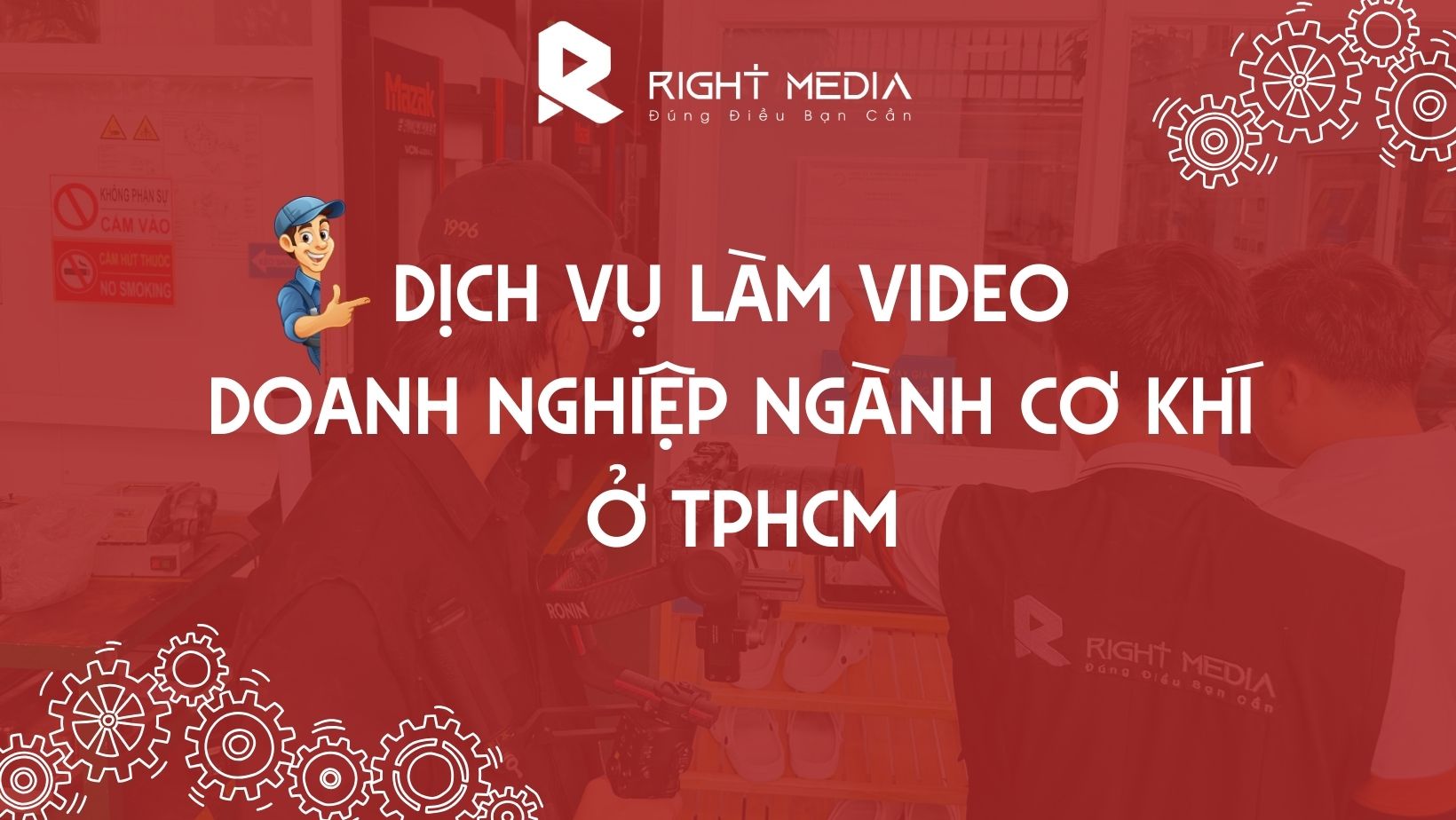 Dịch vụ làm video doanh nghiệp ngành cơ khí ở TPHCM
