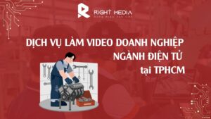 Dịch vụ làm video doanh nghiệp ngành điện điện tử tại TPHCM