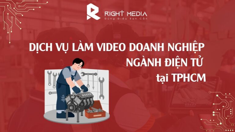 Dịch vụ làm video doanh nghiệp ngành điện điện tử tại TPHCM