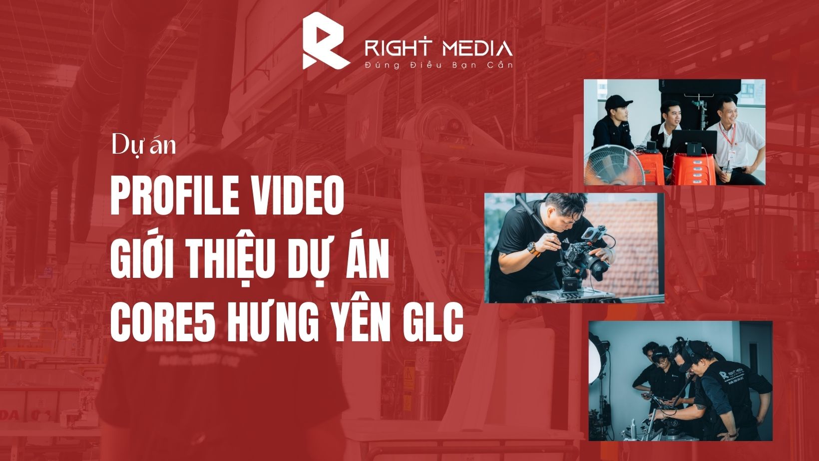 Dự án profile video giới thiệu dự án Core5 Hưng Yên GLC