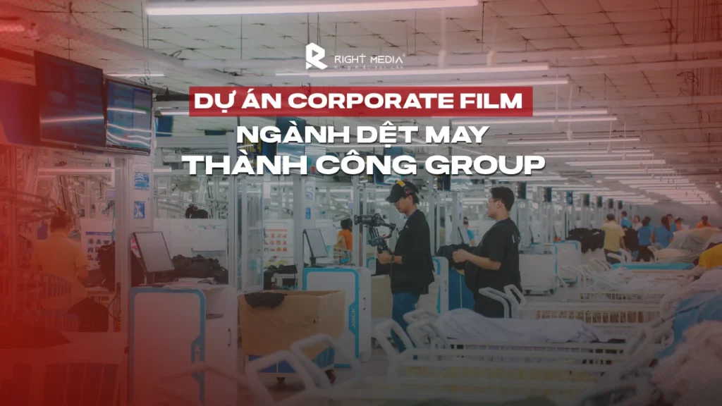 Dự án Corporate Film ngành dệt may Thành Công