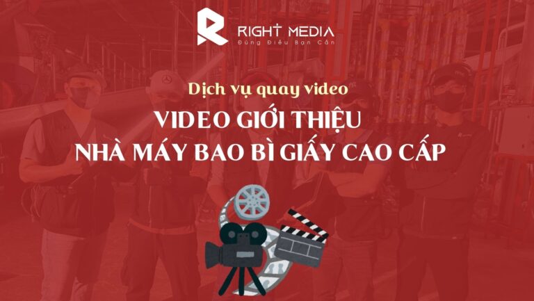 Dịch vụ quay video giới thiệu nhà máy bao bì giấy cao cấp