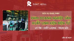 Dịch vụ quay phim doanh nghiệp sản xuất linh kiện