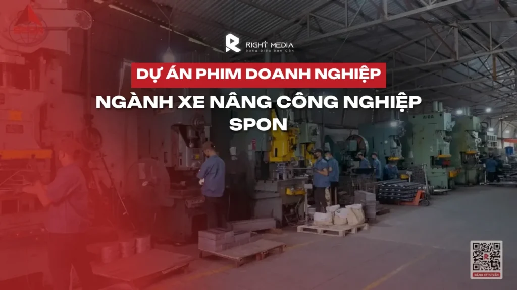 Dự án profile video ngành sản xuất xe nâng công nghiệp SPON