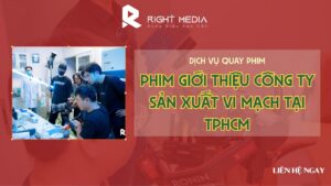 Dịch vụ quay phim giới thiệu công ty sản xuất vi mạch tại TPHCM