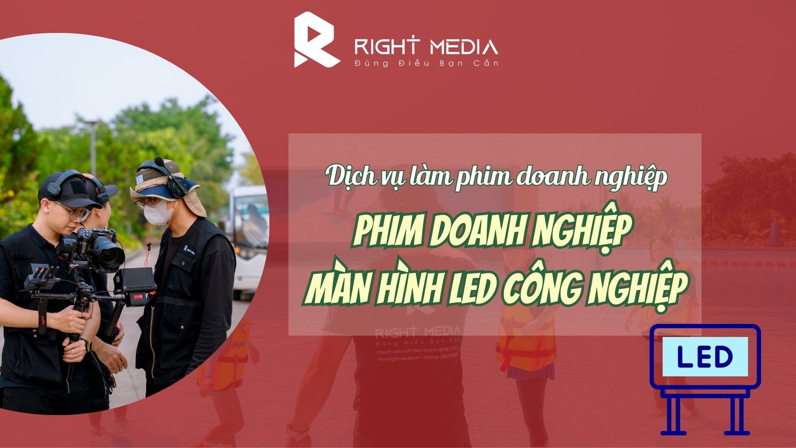 Dịch vụ làm phim doanh nghiệp màn hình led công nghiệp