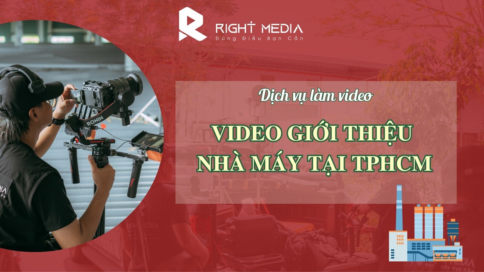 Dịch vụ quay video giới thiệu nhà máy