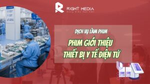 Dịch vụ sản xuất phim giới thiệu thiết bị y tế điện tử