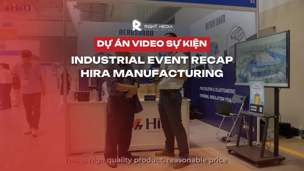 Dự án Industrial Event Recap Hira Manufacturing