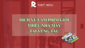Dịch vụ làm phim giới thiệu nhà máy tại Vũng Tàu