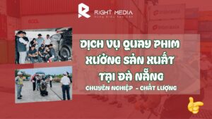 Dịch vụ quay phim xưởng sản xuất tại Đà Nẵng chuyên nghiệp