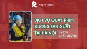 Dịch vụ quay phim nhà xưởng sản xuất tại Hà Nội