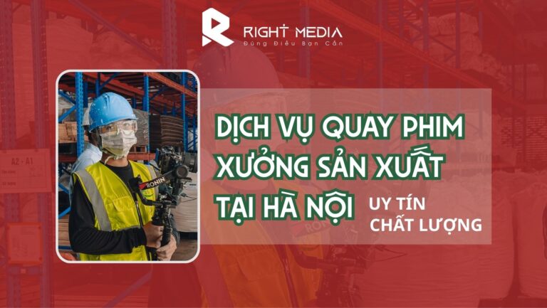 Dịch vụ quay phim nhà xưởng sản xuất tại Hà Nội