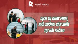 Dịch vụ quay phim xưởng sản xuất tại Hải Phòng