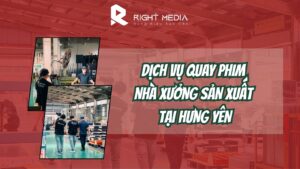 Dịch vụ quay phim xưởng sản xuất tại Hưng Yên