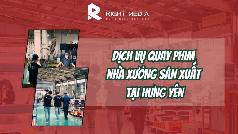 Dịch vụ quay phim xưởng sản xuất tại Hưng Yên