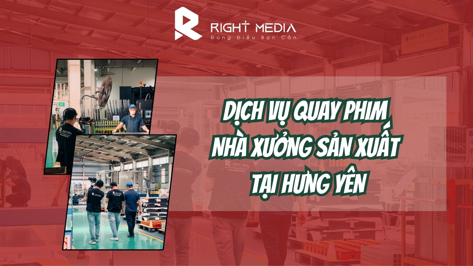 Dịch vụ quay phim xưởng sản xuất tại Hưng Yên