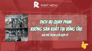 Dịch vụ quay phim xưởng sản xuất tại Vũng Tàu trọn gói