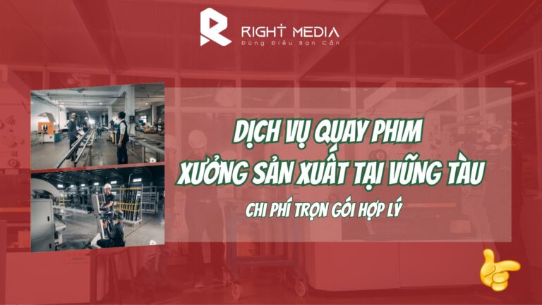 Dịch vụ quay phim xưởng sản xuất tại Vũng Tàu trọn gói