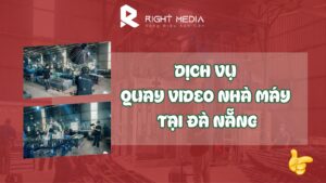 Dịch vụ quay video nhà máy tại Đà Nẵng uy tín