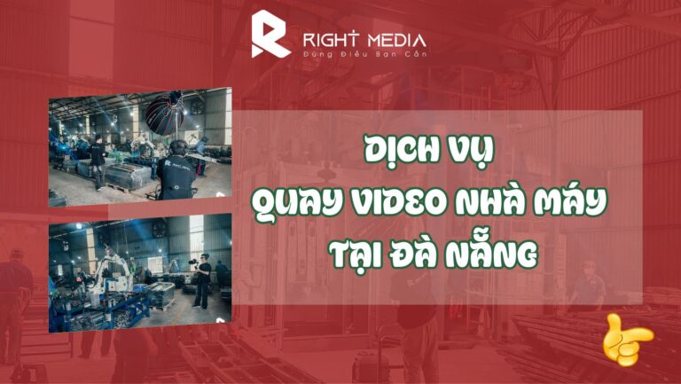 Dịch vụ quay video nhà máy tại Đà Nẵng uy tín