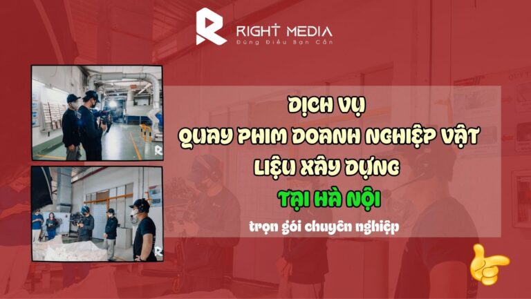 Dịch vụ quay phim doanh nghiệp vật liệu xây dựng tại Hà Nội