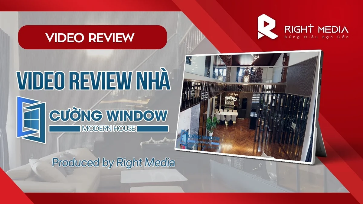 Video review nhà hoàn thiện nội thất do Right Media sản xuất cho Cường Window