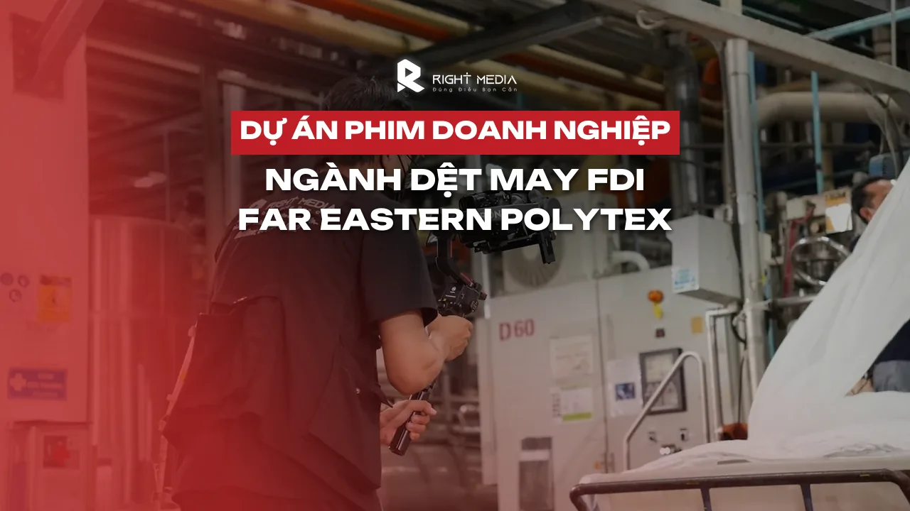 Dự án phim doanh nghiệp ngành dệt may: Far Eastern Polytex