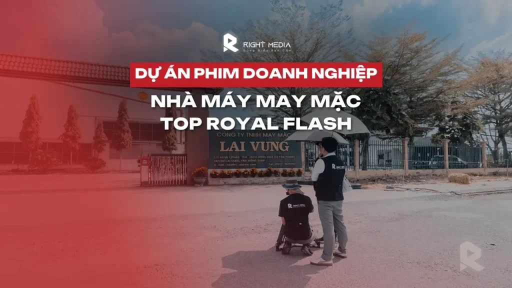 Dự án phim doanh nghiệp nhà máy may mặc: Top Royal Flash