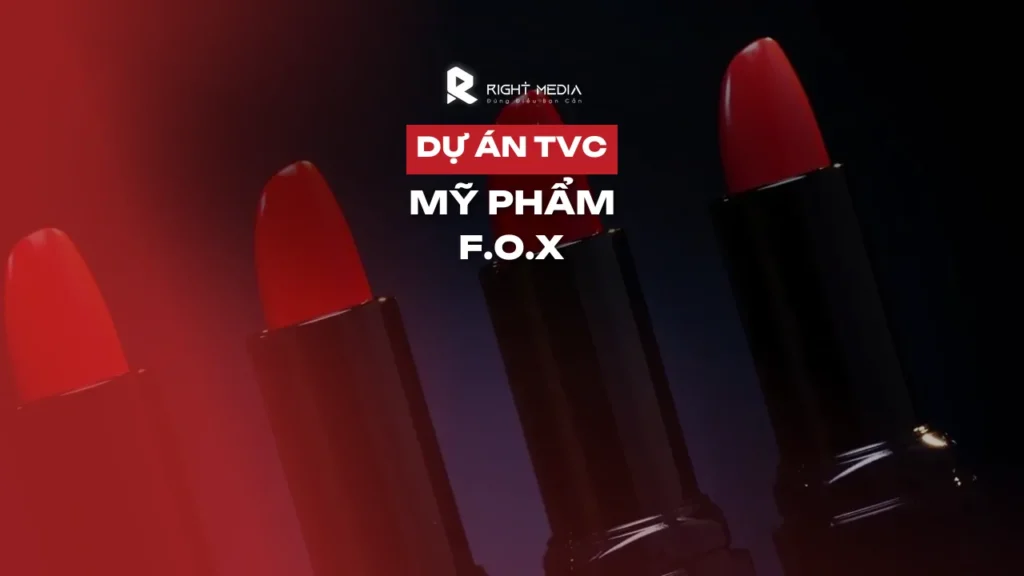 Dự án video quảng cáo mỹ phẩm cho thương hiệu FOX
