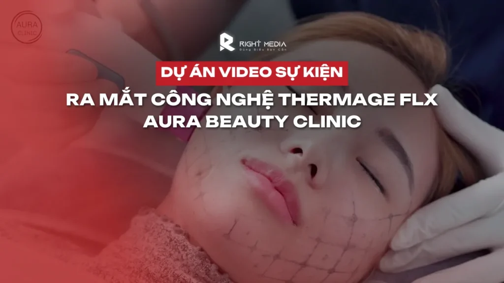 Dự án video sự kiện ra mắt công nghệ Thermage FLX: Aura