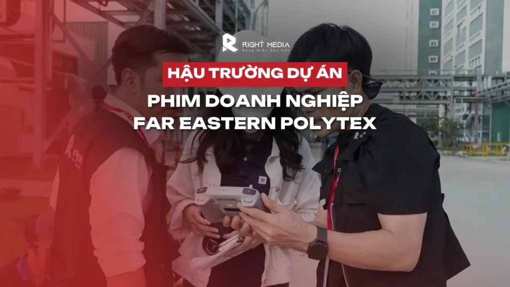 Hậu trường phim doanh nghiệp Far Eastern Polytex Việt Nam