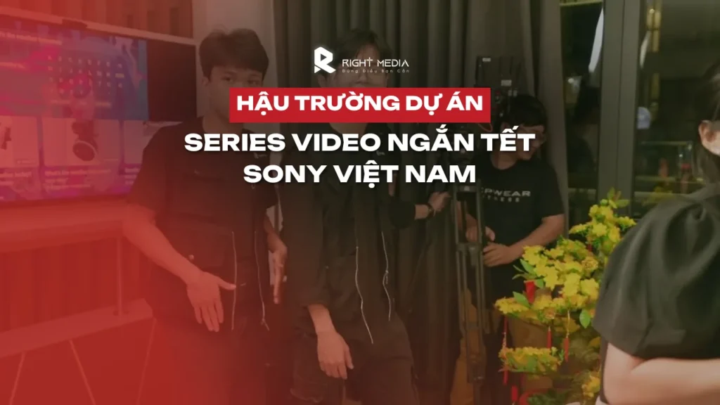 Hậu trường series video ngắn Tết cho SONY Việt Nam