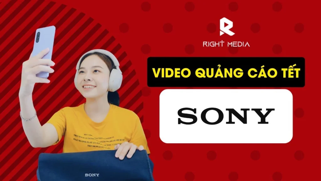 Dự án viral clip Tết cho SONY Việt Nam | Right Media